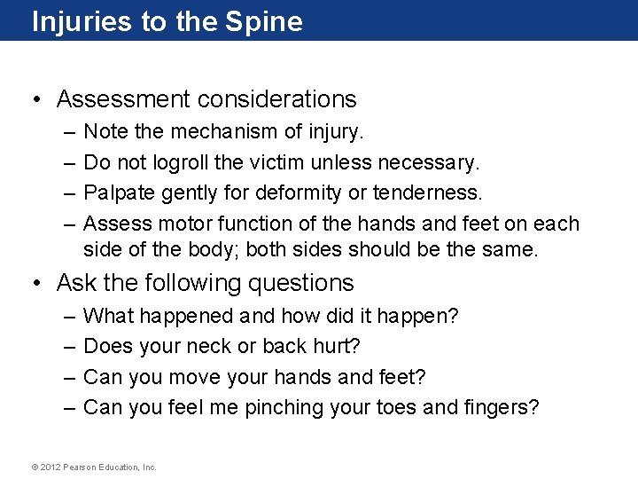 Injuries to the Spine • Assessment considerations – – Note the mechanism of injury.