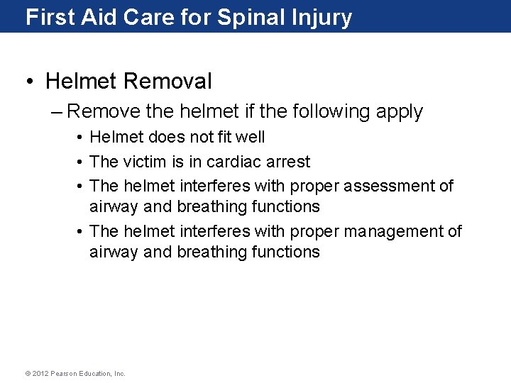 First Aid Care for Spinal Injury • Helmet Removal – Remove the helmet if