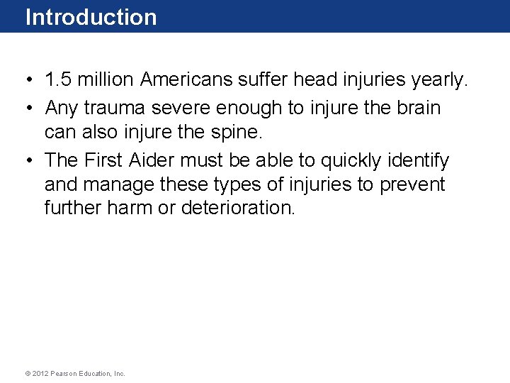 Introduction • 1. 5 million Americans suffer head injuries yearly. • Any trauma severe
