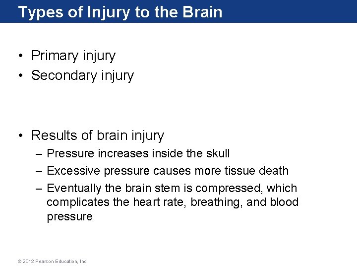 Types of Injury to the Brain • Primary injury • Secondary injury • Results