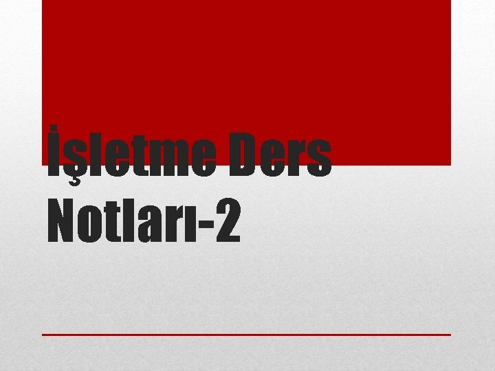 İşletme Ders Notları-2 