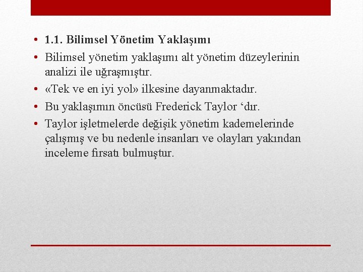  • 1. 1. Bilimsel Yönetim Yaklaşımı • Bilimsel yönetim yaklaşımı alt yönetim düzeylerinin