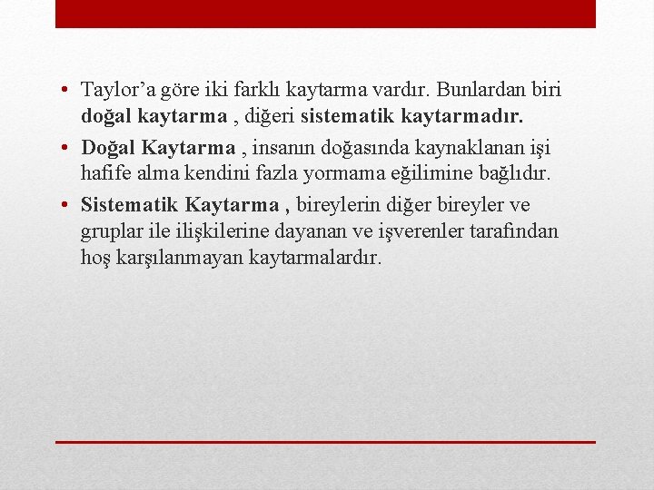  • Taylor’a göre iki farklı kaytarma vardır. Bunlardan biri doğal kaytarma , diğeri