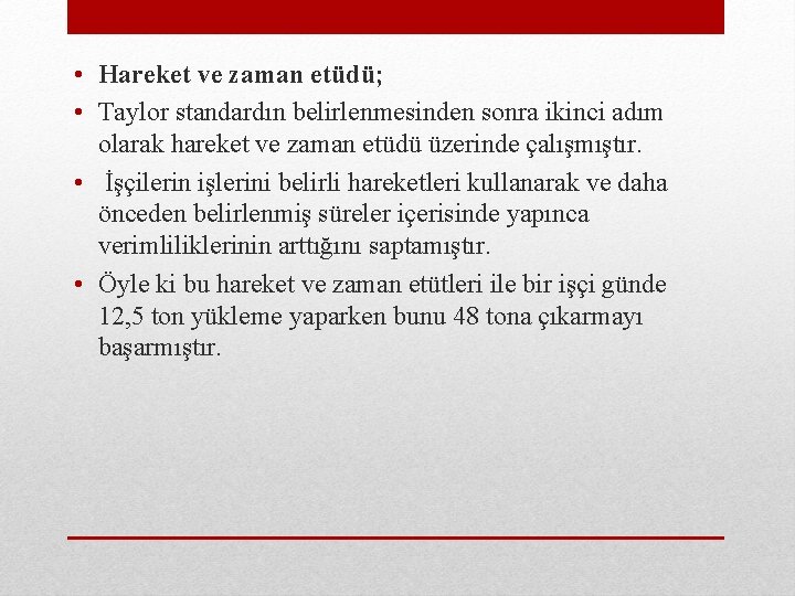  • Hareket ve zaman etüdü; • Taylor standardın belirlenmesinden sonra ikinci adım olarak