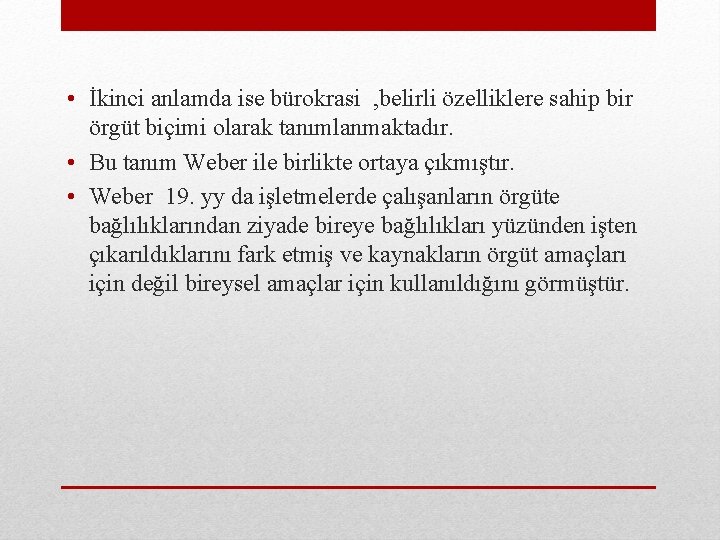  • İkinci anlamda ise bürokrasi , belirli özelliklere sahip bir örgüt biçimi olarak