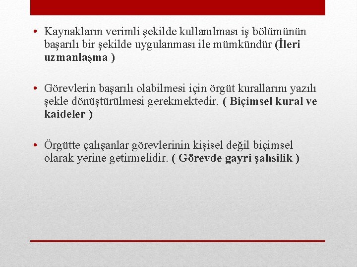  • Kaynakların verimli şekilde kullanılması iş bölümünün başarılı bir şekilde uygulanması ile mümkündür