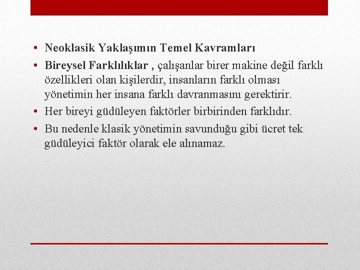  • Neoklasik Yaklaşımın Temel Kavramları • Bireysel Farklılıklar , çalışanlar birer makine değil