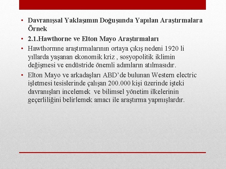  • Davranışsal Yaklaşımın Doğuşunda Yapılan Araştırmalara Örnek • 2. 1. Hawthorne ve Elton