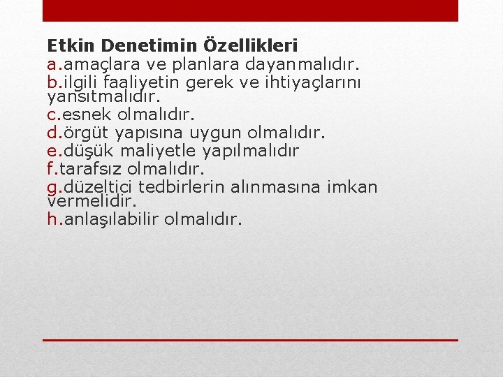 Etkin Denetimin Özellikleri a. amaçlara ve planlara dayanmalıdır. b. ilgili faaliyetin gerek ve ihtiyaçlarını