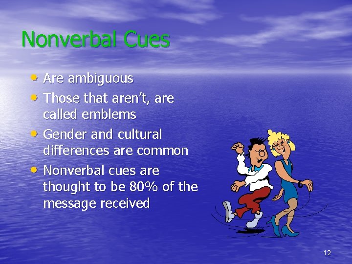 Nonverbal Cues • Are ambiguous • Those that aren’t, are • • called emblems