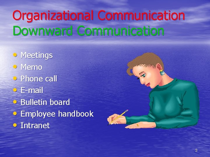 Organizational Communication Downward Communication • Meetings • Memo • Phone call • E-mail •