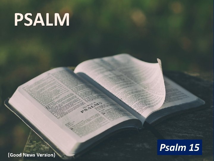 PSALM (Good News Version) Psalm 15 