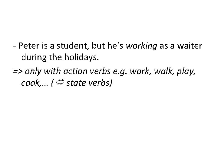 - Peter is a student, but he’s working as a waiter during the holidays.