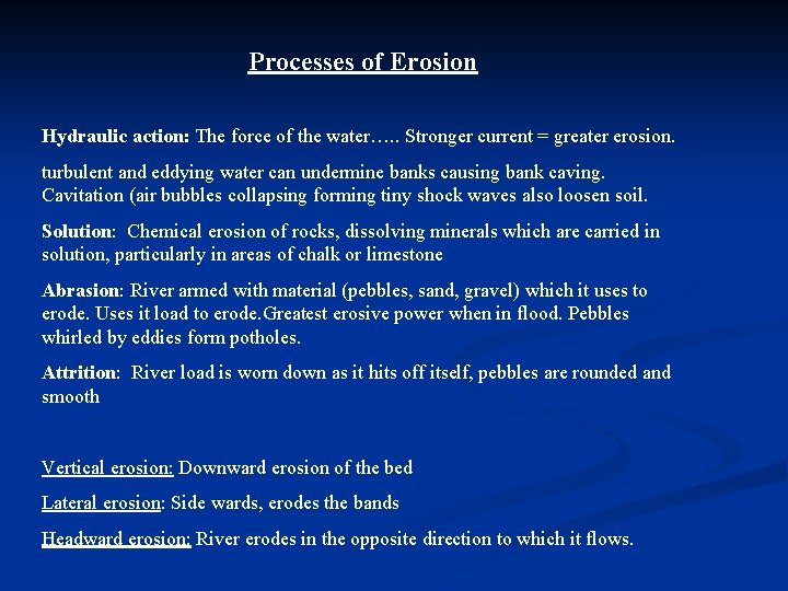 Processes of Erosion Hydraulic action: The force of the water…. . Stronger current =