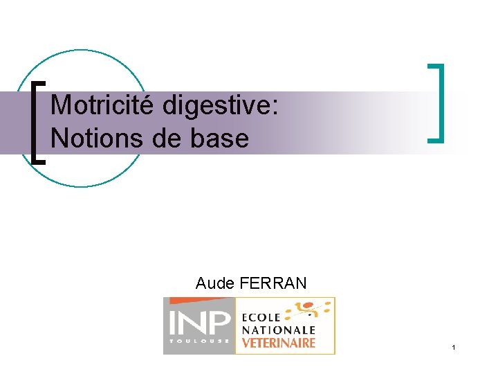 Motricité digestive: Notions de base Aude FERRAN 1 