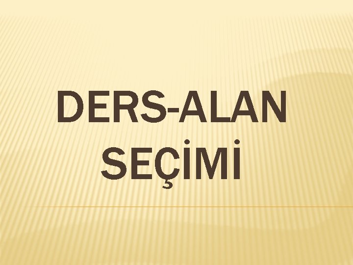 DERS-ALAN SEÇİMİ 