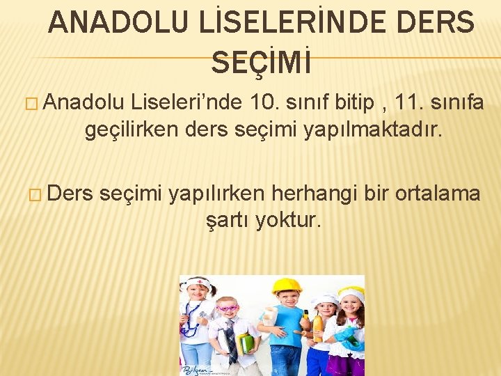 ANADOLU LİSELERİNDE DERS SEÇİMİ � Anadolu Liseleri’nde 10. sınıf bitip , 11. sınıfa geçilirken