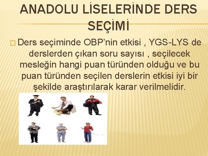 ANADOLU LİSELERİNDE DERS SEÇİMİ � Ders seçiminde OBP’nin etkisi , YGS-LYS de derslerden çıkan