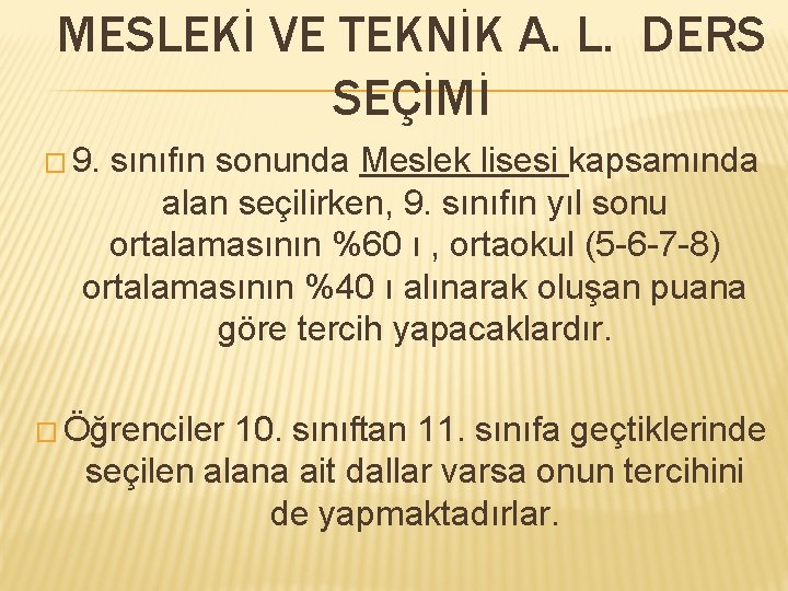 MESLEKİ VE TEKNİK A. L. DERS SEÇİMİ � 9. sınıfın sonunda Meslek lisesi kapsamında