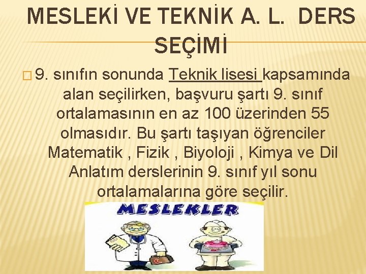 MESLEKİ VE TEKNİK A. L. DERS SEÇİMİ � 9. sınıfın sonunda Teknik lisesi kapsamında MESLEKİ VE TEKNİK A. L. DERS SEÇİMİ � 9. sınıfın sonunda Teknik lisesi kapsamında