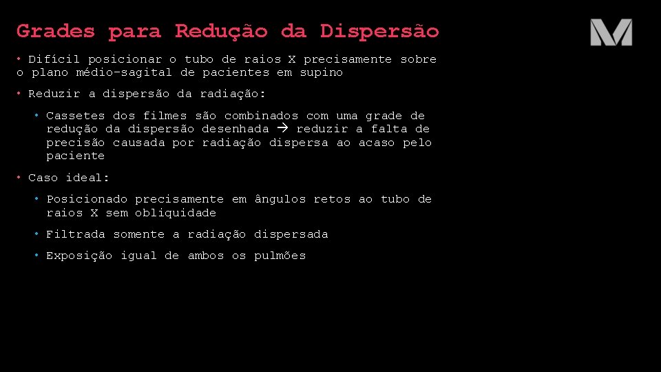 Grades para Redução da Dispersão • Difícil posicionar o tubo de raios X precisamente