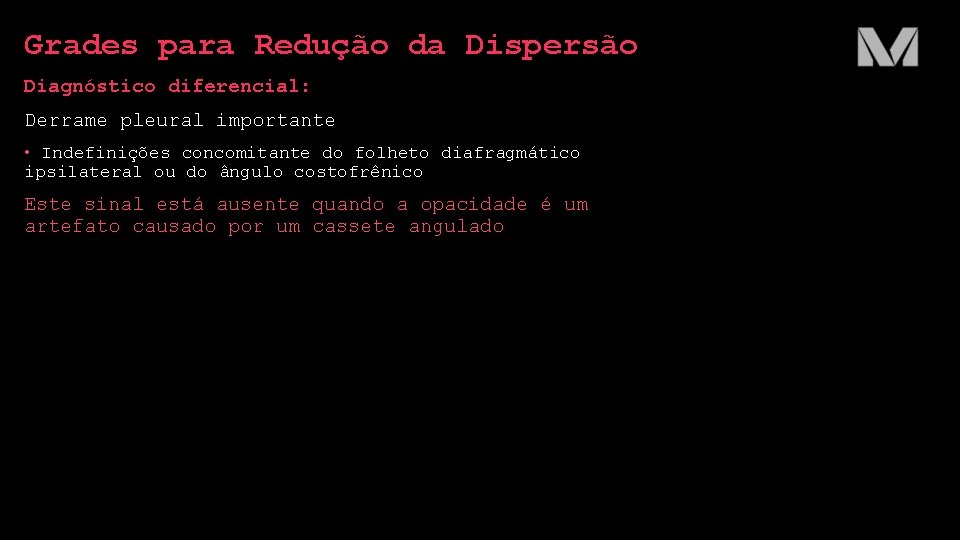 Grades para Redução da Dispersão Diagnóstico diferencial: Derrame pleural importante • Indefinições concomitante do