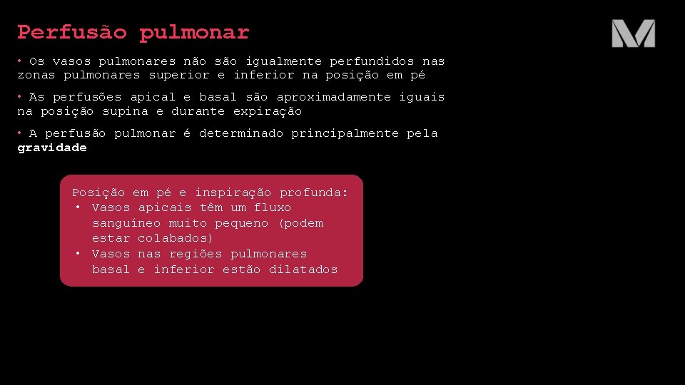 Perfusão pulmonar • Os vasos pulmonares não são igualmente perfundidos nas zonas pulmonares superior