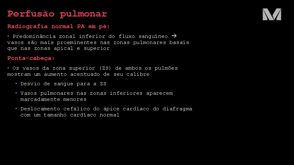 Perfusão pulmonar Radiografia normal PA em pé: • Predominância zonal inferior do fluxo sanguíneo