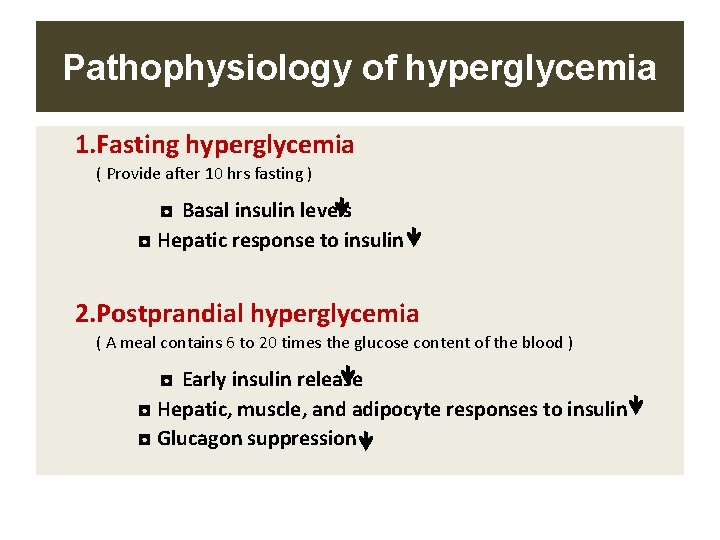 Pathophysiology of hyperglycemia 1. Fasting hyperglycemia ( Provide after 10 hrs fasting ) ◘