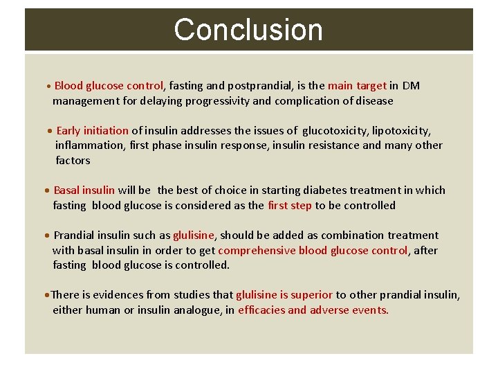 Conclusion • Blood glucose control, fasting and postprandial, is the main target in DM