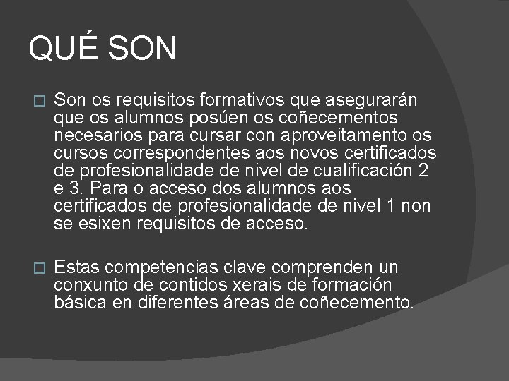 QUÉ SON � Son os requisitos formativos que asegurarán que os alumnos posúen os