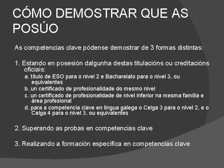 CÓMO DEMOSTRAR QUE AS POSÚO As competencias clave pódense demostrar de 3 formas distintas: