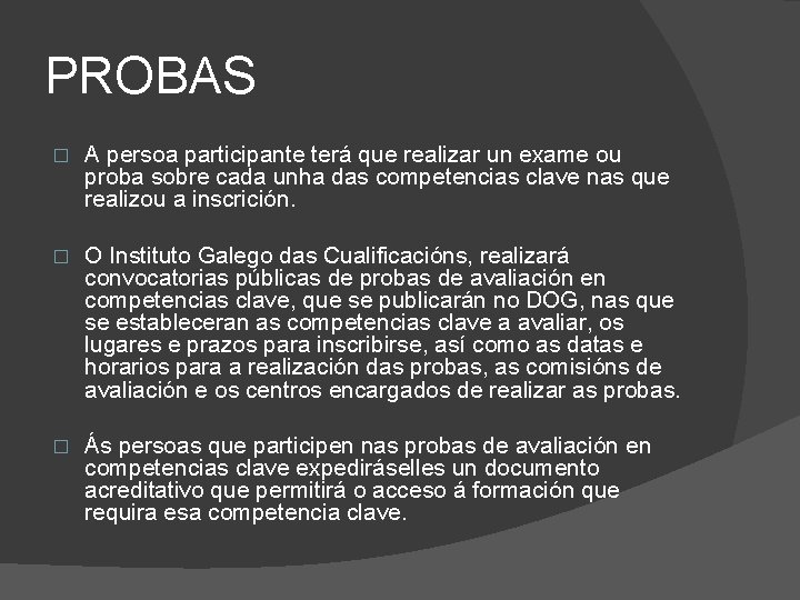 PROBAS � A persoa participante terá que realizar un exame ou proba sobre cada