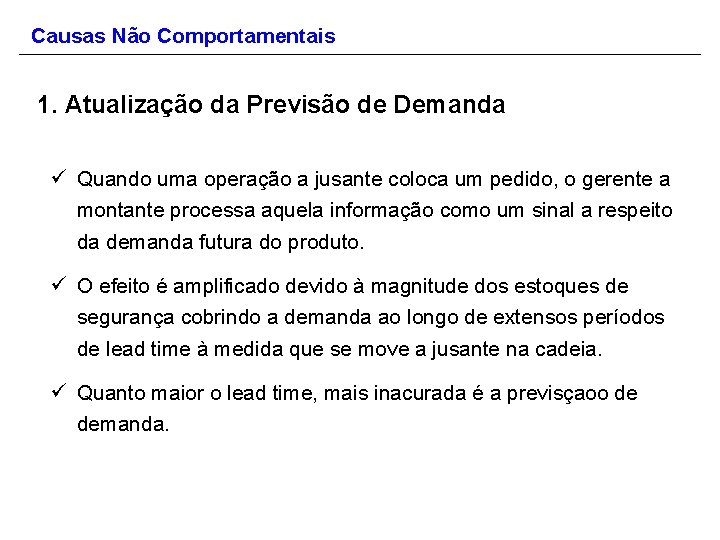 Causas Não Comportamentais 1. Atualização da Previsão de Demanda ü Quando uma operação a