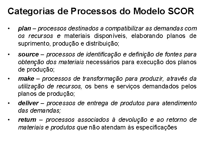 Categorias de Processos do Modelo SCOR • plan – processos destinados a compatibilizar as