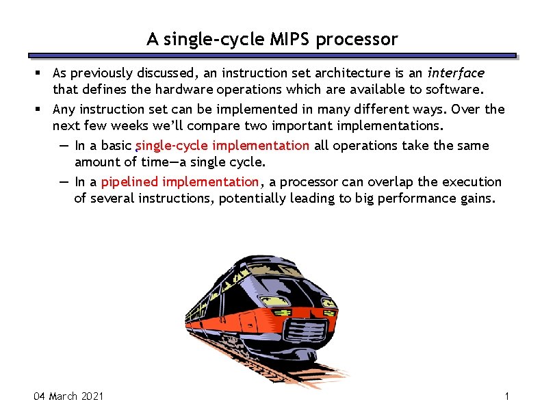 A single-cycle MIPS processor As previously discussed, an instruction set architecture is an interface