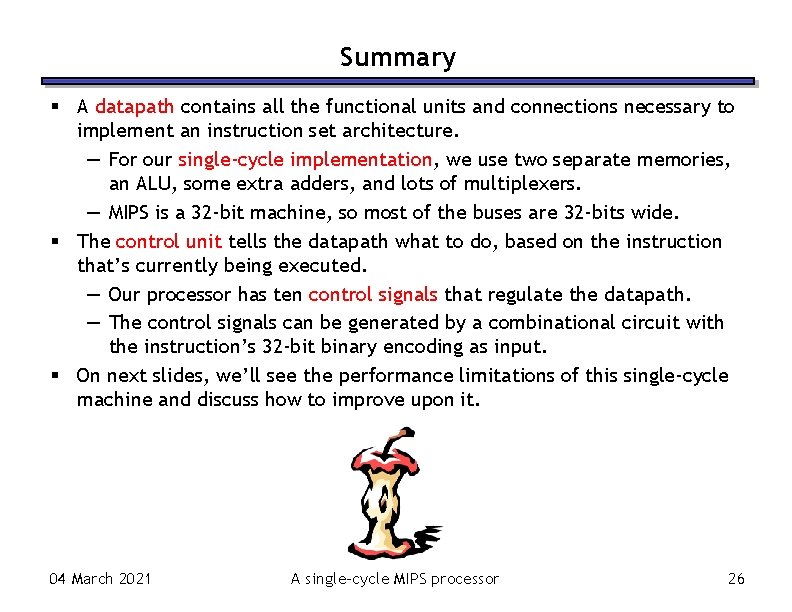 Summary A datapath contains all the functional units and connections necessary to implement an