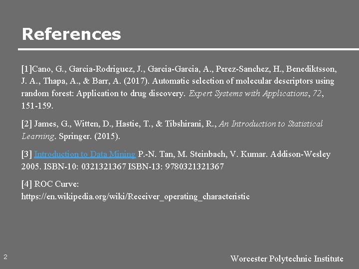 References [1]Cano, G. , Garcia-Rodriguez, J. , Garcia-Garcia, A. , Perez-Sanchez, H. , Benediktsson,
