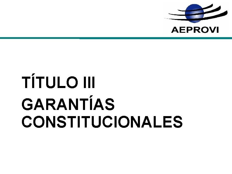 TÍTULO III GARANTÍAS CONSTITUCIONALES 