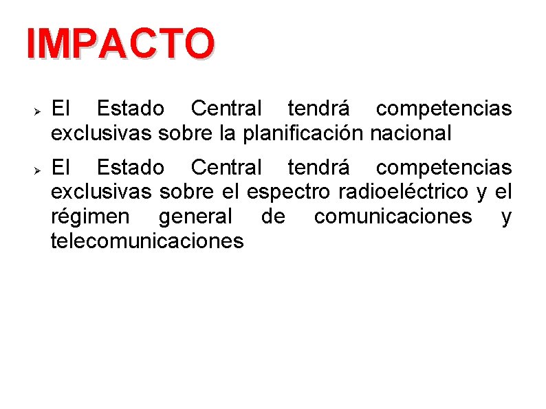 IMPACTO Ø Ø El Estado Central tendrá competencias exclusivas sobre la planificación nacional El