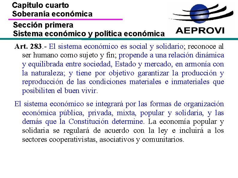 Capítulo cuarto Soberanía económica Sección primera Sistema económico y política económica Art. 283. -