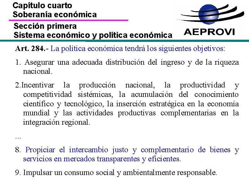 Capítulo cuarto Soberanía económica Sección primera Sistema económico y política económica Art. 284. -