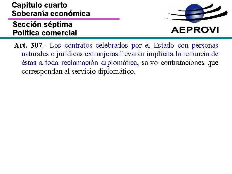 Capítulo cuarto Soberanía económica Sección séptima Política comercial Art. 307. - Los contratos celebrados