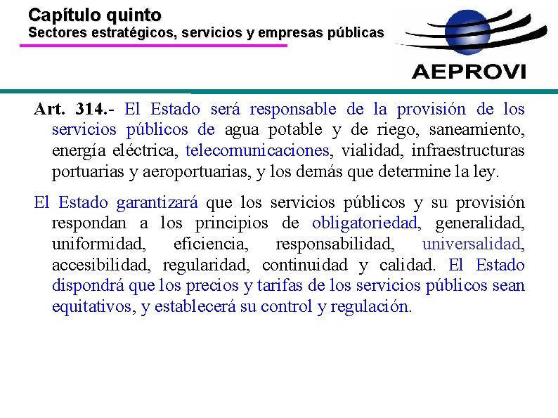 Capítulo quinto Sectores estratégicos, servicios y empresas públicas Art. 314. - El Estado será