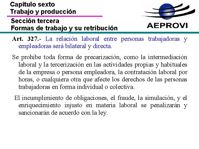 Capítulo sexto Trabajo y producción Sección tercera Formas de trabajo y su retribución Art.