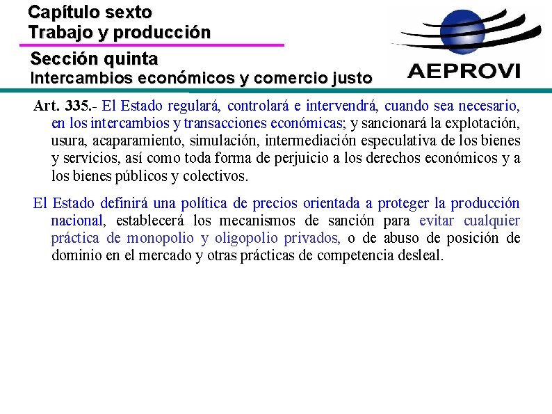 Capítulo sexto Trabajo y producción Sección quinta Intercambios económicos y comercio justo Art. 335.