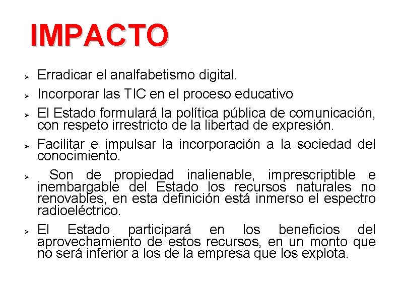 IMPACTO Ø Ø Ø Erradicar el analfabetismo digital. Incorporar las TIC en el proceso