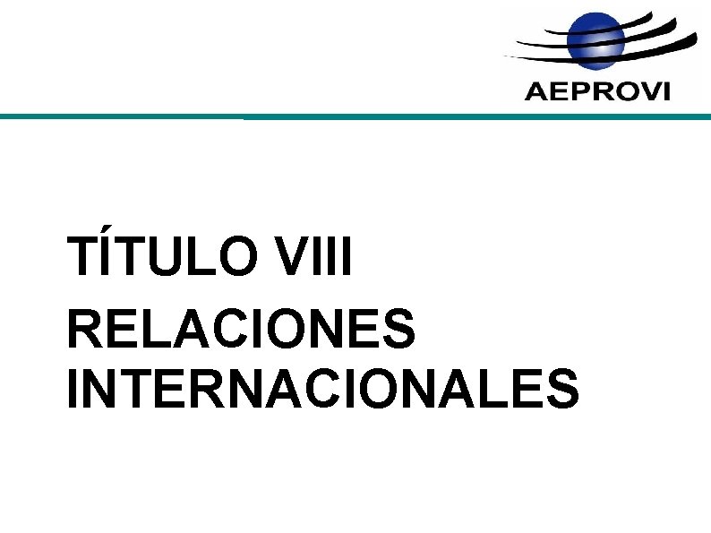 TÍTULO VIII RELACIONES INTERNACIONALES 