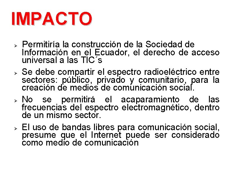 IMPACTO Ø Ø Permitiría la construcción de la Sociedad de Información en el Ecuador,