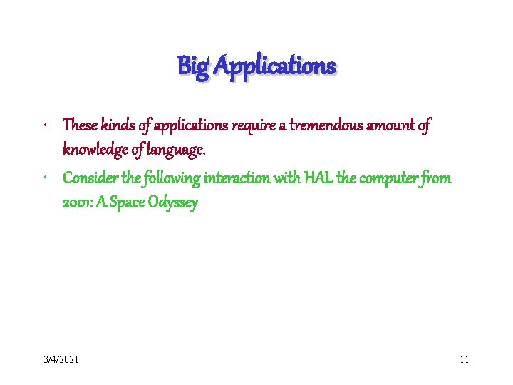 Big Applications • These kinds of applications require a tremendous amount of knowledge of